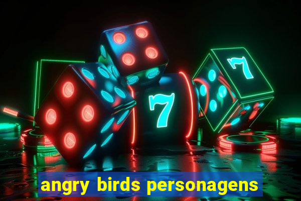 angry birds personagens